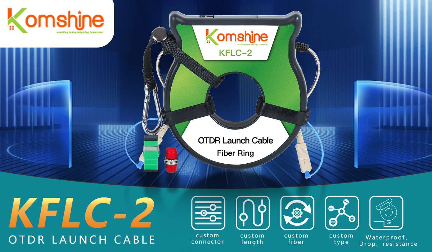 Good news! KOMSHINE OTDR Launch Cable Newly Updated